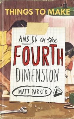 Things to Make and Do in the Fourth Dimension -  Matt Parker