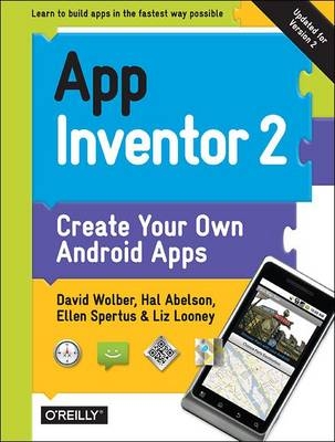 App Inventor 2 -  Hal Abelson,  Liz Looney,  Ellen Spertus,  David Wolber