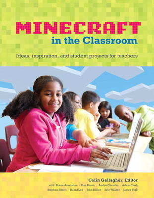 Educator's Guide to Using Minecraft(R) in the Classroom, An -  Colin Gallagher