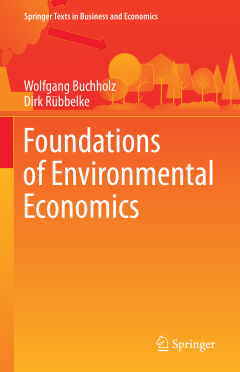 Foundations of Environmental Economics - Wolfgang Buchholz, Dirk Rübbelke