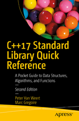 C++17 Standard Library Quick Reference - Van Weert, Peter; Gregoire, Marc