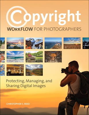 Copyright Workflow for Photographers -  Christopher S. Reed