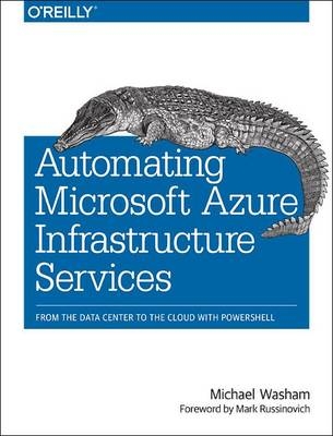 Automating Microsoft Azure Infrastructure Services -  Michael Washam