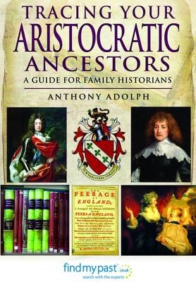 Tracing Your Aristocratic Ancestors -  Anthony Adolph