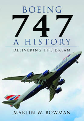Boeing 747: A History -  Martin W. Bowman