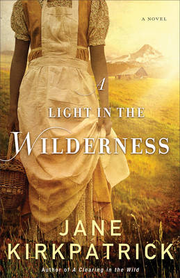 Light in the Wilderness -  Jane Kirkpatrick