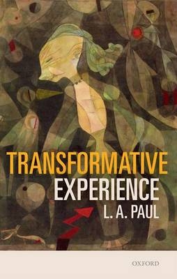 Transformative Experience -  L. A. Paul