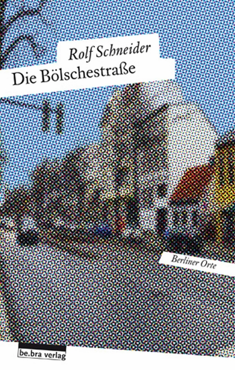 Die Bölschestraße - Rolf Schneider