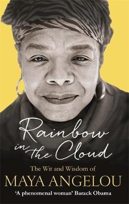 Rainbow in the Cloud -  Maya Angelou