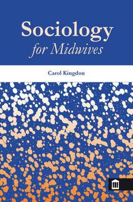 Sociology for Midwives -  Carol Kingdon