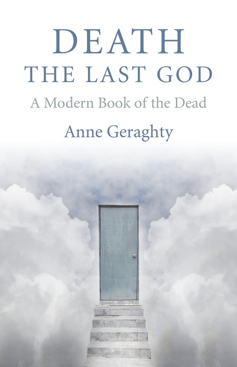 Death, the Last God -  Anne Geraghty