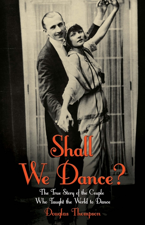 Shall We Dance? The True Story of the Couple Who Taught The World to Dance - Douglas Thompson