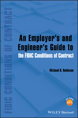 Employer's and Engineer's Guide to the FIDIC Conditions of Contract -  Michael D. Robinson