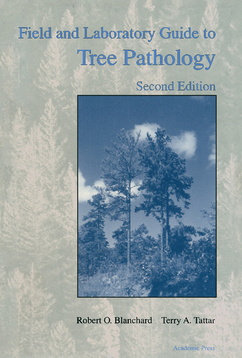 Field and Laboratory Guide to Tree Pathology -  Robert O. Blanchard,  Terry A. Tattar
