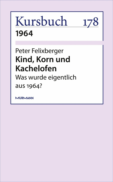 Kind, Korn und Kachelofen - Peter Felixberger