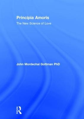 Principia Amoris -  John Mordechai Gottman