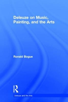 Deleuze on Music, Painting, and the Arts -  Ronald Bogue