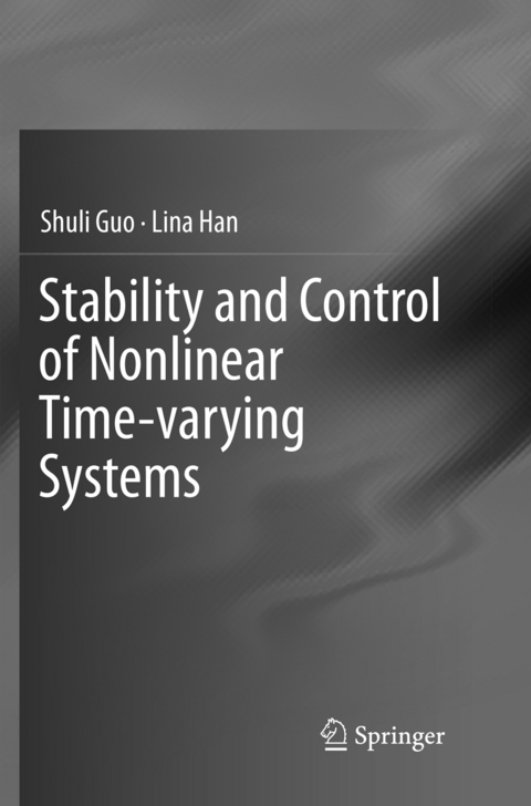 Stability and Control of Nonlinear Time-varying Systems - Shuli Guo, Lina Han