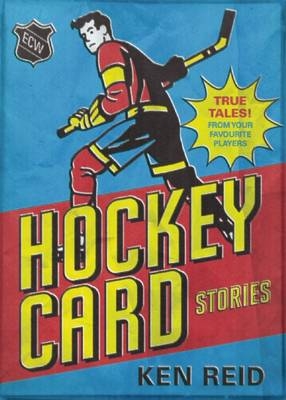 Hockey Card Stories -  Ken Reid