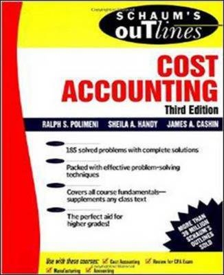 Schaum's Outline of Cost Accounting, 3rd, Including 185 Solved Problems -  James A. Cashin,  Sheila Handy,  Ralph S. Polimeni