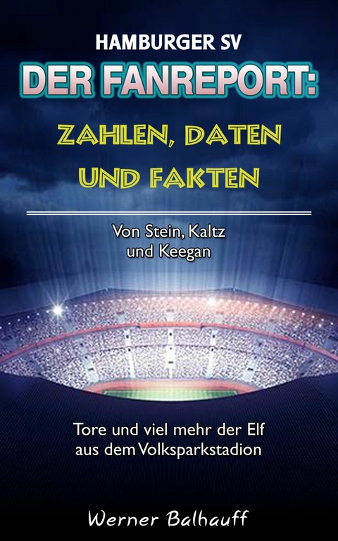 Hamburger SV – Zahlen, Daten und Fakten des Dino der Bundesliga - Werner Balhauff