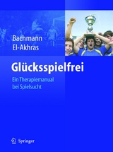 Glücksspielfrei - Ein Therapiemanual bei Spielsucht - Meinolf Bachmann, Andrada El-Akhras