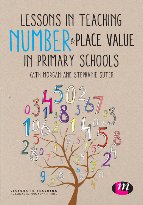 Lessons in Teaching Number and Place Value in Primary Schools -  Kathleen Morgan,  Stephanie Suter