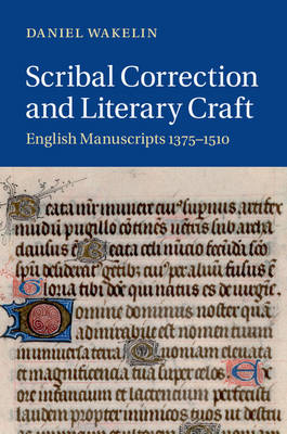 Scribal Correction and Literary Craft -  Daniel Wakelin