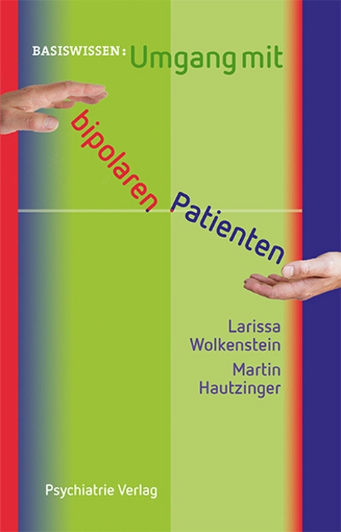 Umgang mit bipolaren Patienten - Larissa Wolkenstein, Martin Hautzinger