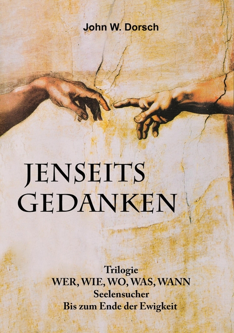 JENSEITSGEDANKEN - John W. Dorsch