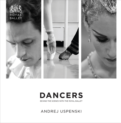 Dancers: Behind the Scenes with The Royal Ballet -  Andrej Uspenski