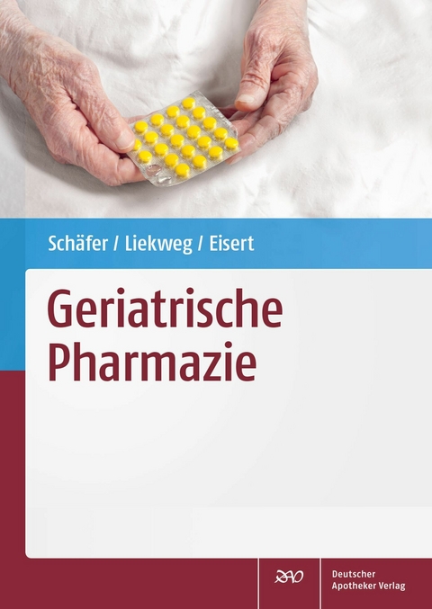 Geriatrische Pharmazie -  Constanze Schäfer,  Andrea Liekweg,  Albrecht Eisert