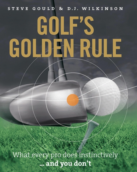 Golf's Golden Rule - Steve Gould, D.J. Wilkinson