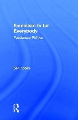 Feminism Is for Everybody -  bell hooks