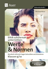 Ethik schülernah unterrichten: Werte und Normen - Winfried Röser