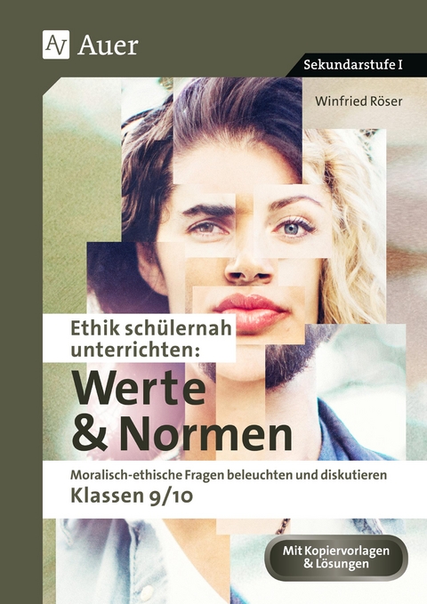 Ethik schülernah unterrichten: Werte und Normen - Winfried Röser