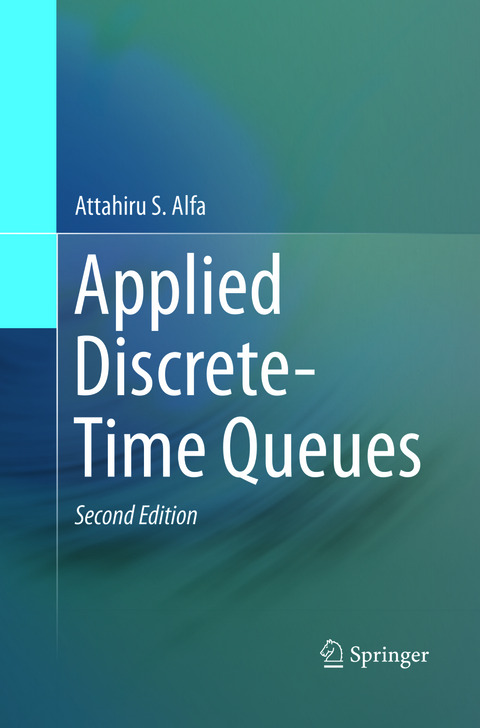 Applied Discrete-Time Queues - Attahiru Alfa