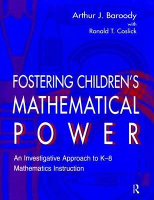 Fostering Children's Mathematical Power -  Arthur Baroody,  Arthur J. Baroody,  Ronald T. Coslick,  Jesse L.M. Wilkins