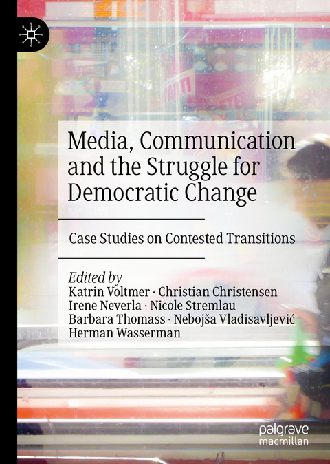 Media, Communication and the Struggle for Democratic Change - 