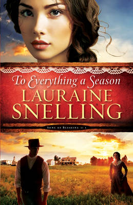 To Everything a Season (Song of Blessing Book #1) -  Lauraine Snelling