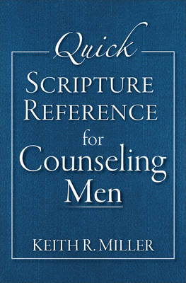 Quick Scripture Reference for Counseling Men -  Keith R. Miller