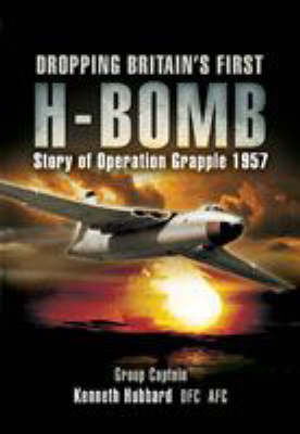 Dropping Britain's First H-Bomb -  Kenneth Hubbard,  Michael Simmons