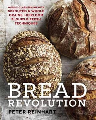Bread Revolution -  Peter Reinhart