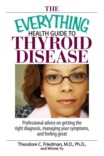 Everything Health Guide To Thyroid Disease -  Theodore C Friedman,  Winnie Yu