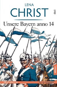 Unsere Bayern anno 14 - Lena Christ