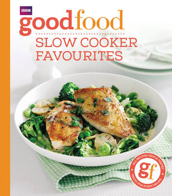 Good Food: Slow cooker favourites -  Good Food Guides