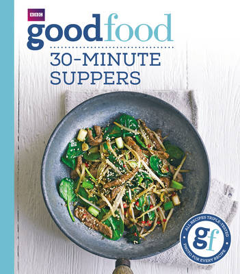 Good Food: 30-minute suppers -  Good Food Guides