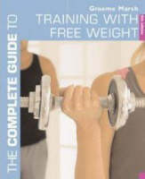 Complete Guide to Training with Free Weights -  Marsh Graeme Marsh