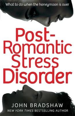 Post-Romantic Stress Disorder -  John Bradshaw
