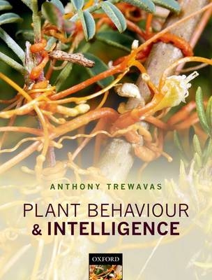 Plant Behaviour and Intelligence -  Anthony Trewavas